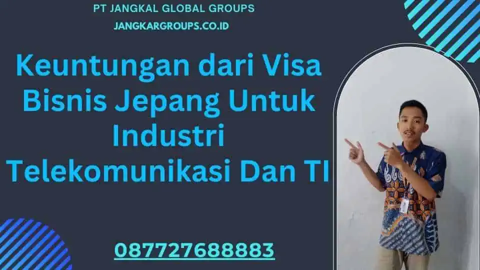 Keuntungan dari Visa Bisnis Jepang Untuk Industri Telekomunikasi Dan TI