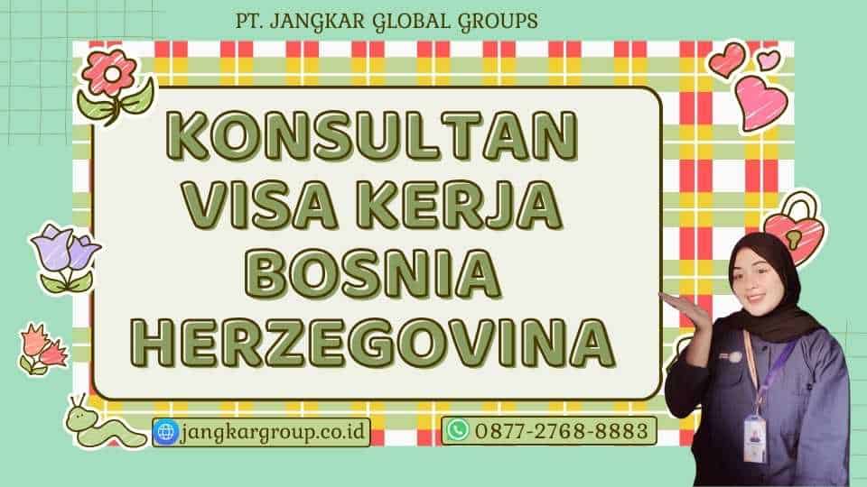Konsultan Visa Kerja Bosnia Herzegovina