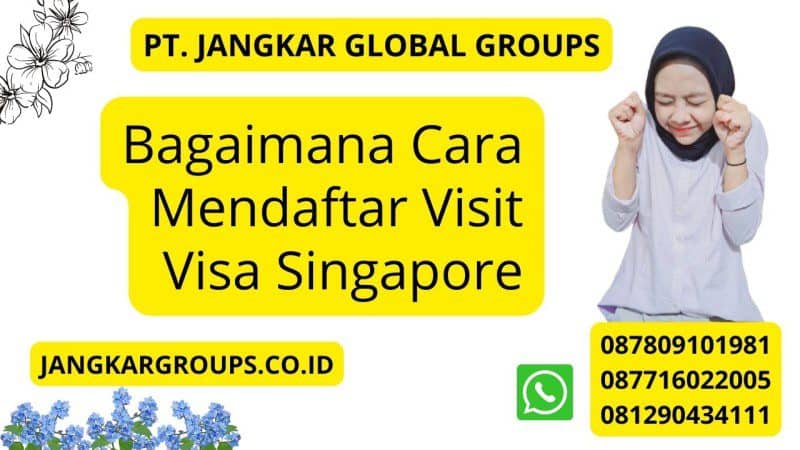 Bagaimana Cara Mendaftar Visit Visa Singapore