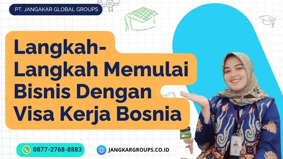 Langkah-Langkah Memulai Bisnis Dengan Visa Kerja Bosnia