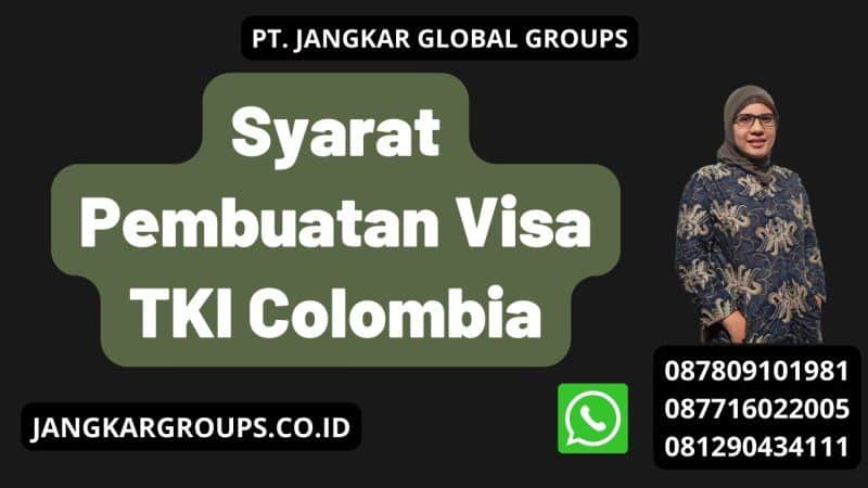 Syarat Pembuatan Visa TKI Colombia