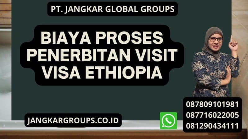 Biaya Proses Penerbitan Visit Visa Ethiopia