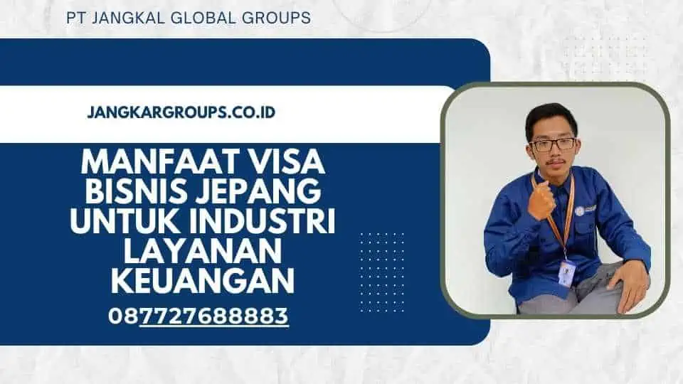 Manfaat Visa Bisnis Jepang Untuk Industri Layanan Keuangan