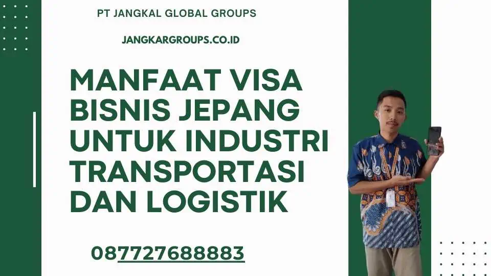 Manfaat Visa Bisnis Jepang untuk Industri Transportasi dan Logistik