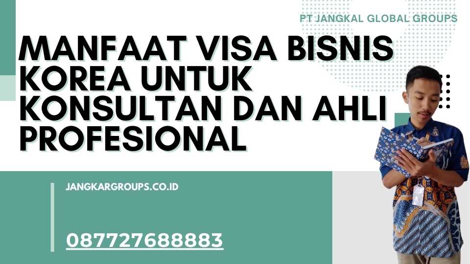 Manfaat Visa Bisnis Korea Untuk Konsultan Dan Ahli Profesional