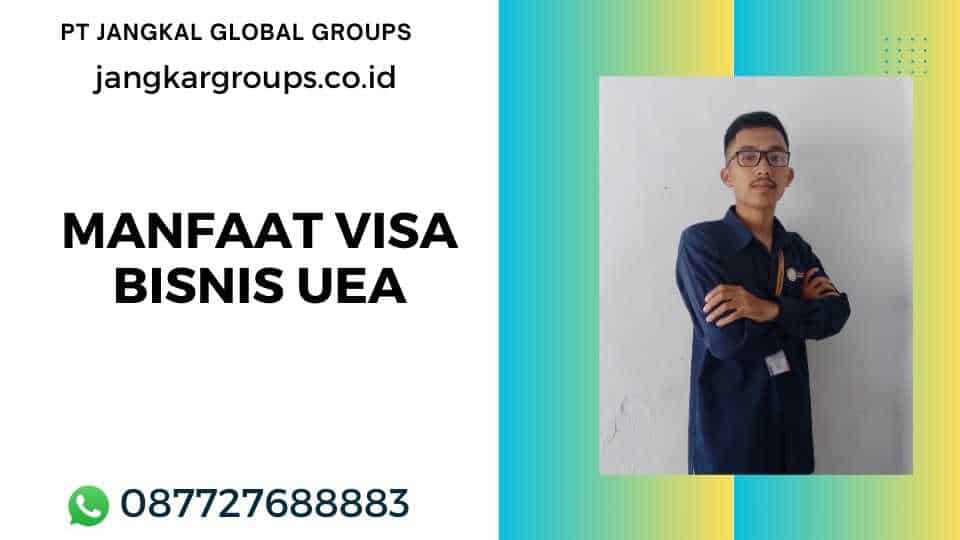 Manfaat visa bisnis UEA