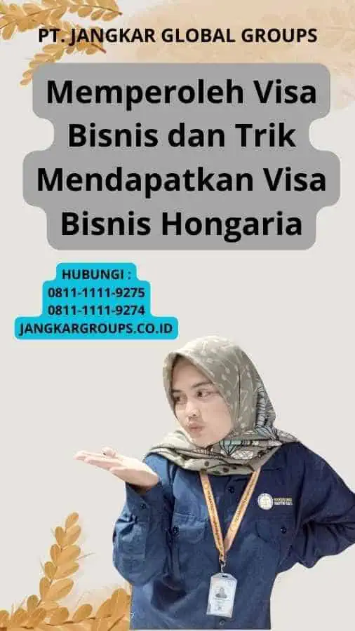 Memperoleh Visa Bisnis dan Trik Mendapatkan Visa Bisnis Hongaria