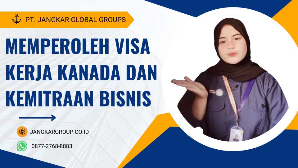 Memperoleh Visa Kerja Kanada dan Kemitraan Bisnis