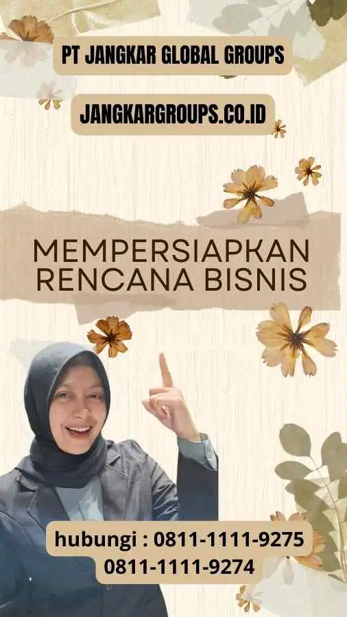 Mempersiapkan Rencana Bisnis : Trik untuk Mendapatkan Visa Bisnis