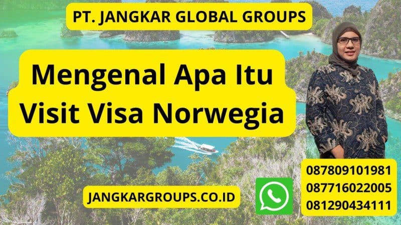 Mengenal Apa Itu Visit Visa Norwegia