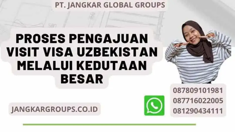 Proses Pengajuan Visit Visa Uzbekistan Melalui Kedutaan Besar