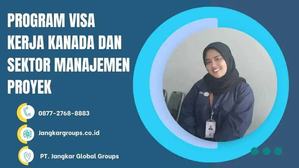 PROGRAM VISA KERJA KANADA DAN SEKTOR MANAJEMEN PROYEK