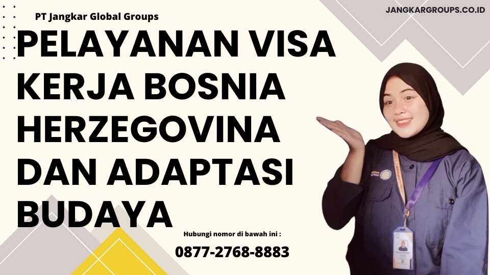 Pelayanan Visa Kerja Bosnia Herzegovina Dan Adaptasi Budaya