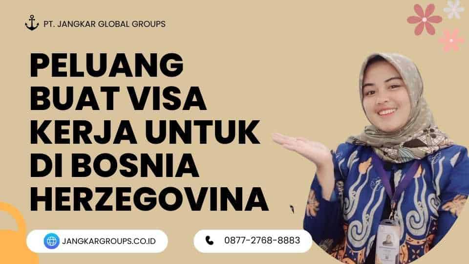 Peluang Buat Visa Kerja Untuk di Bosnia Herzegovina