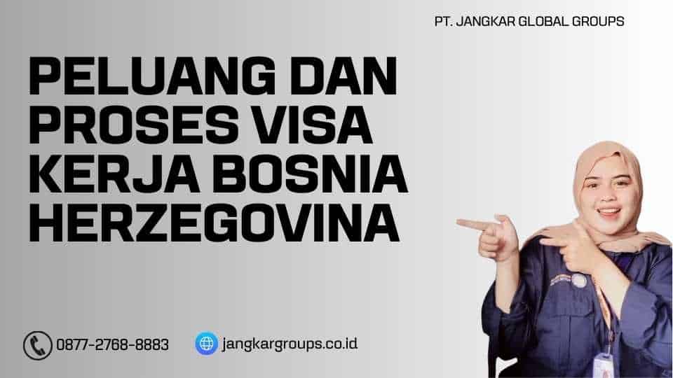 Peluang Dan Proses Visa Kerja Bosnia Herzegovina