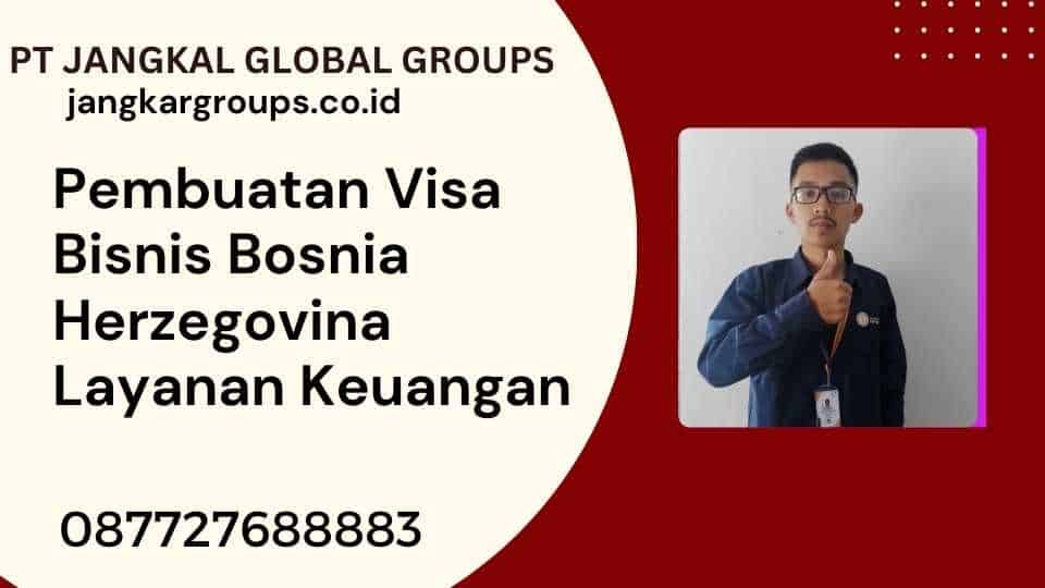 Pembuatan Visa Bisnis Bosnia Herzegovina Layanan Keuangan