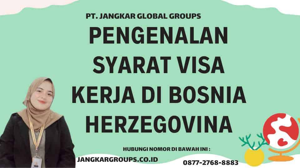 Pengenalan Syarat Visa Kerja Di Bosnia Herzegovina