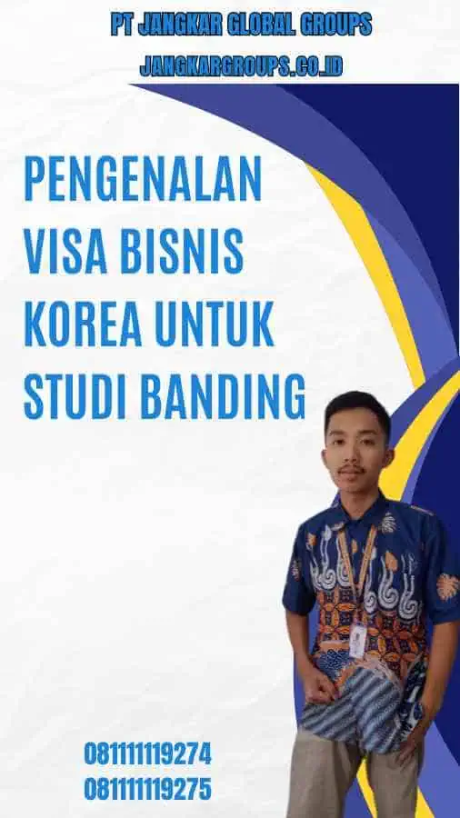 Pengenalan Visa Bisnis Korea Untuk Studi Banding