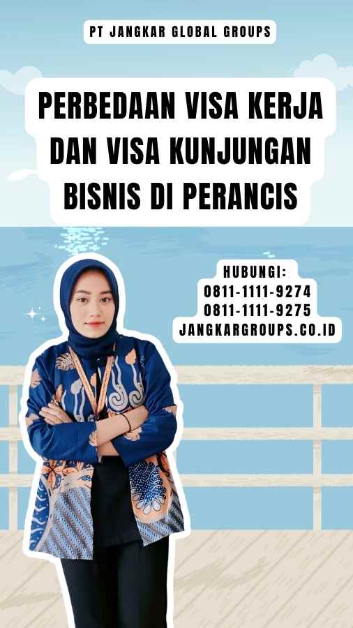 Perbedaan Visa Kerja Dan Visa Kunjungan Bisnis Di Perancis