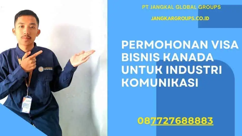 Permohonan Visa Bisnis Kanada Untuk Industri Komunikasi