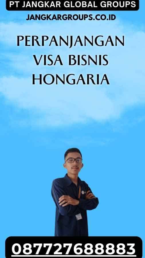 Perpanjang Visa Bisnis Hongaria