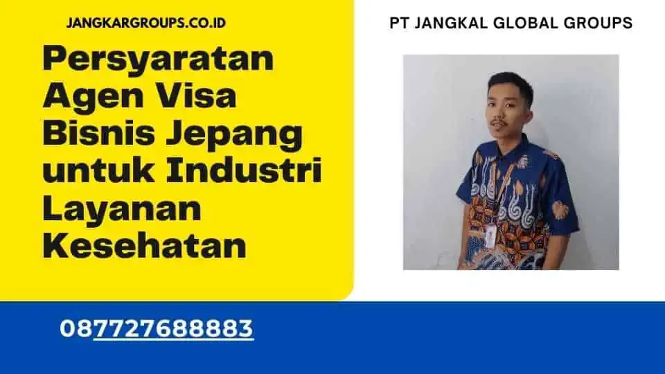 Persyaratan Agen Visa Bisnis Jepang untuk Industri Layanan Kesehatan