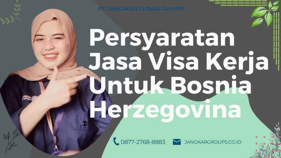 Persyaratan Jasa Visa Kerja Untuk Bosnia Herzegovina