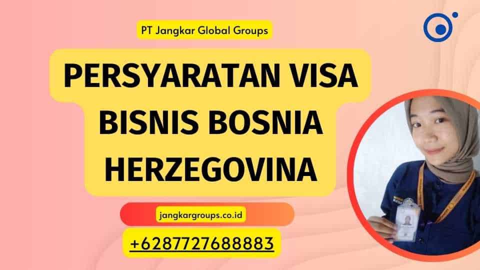 Persyaratan Visa Bisnis Bosnia Herzegovina
