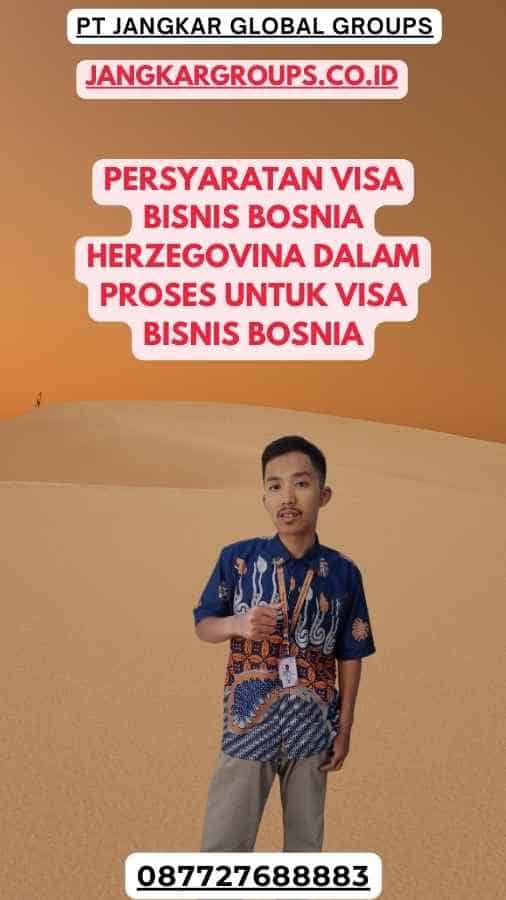 Persyaratan Visa Bisnis Bosnia Herzegovina Dalam Proses Untuk Visa Bisnis Bosnia