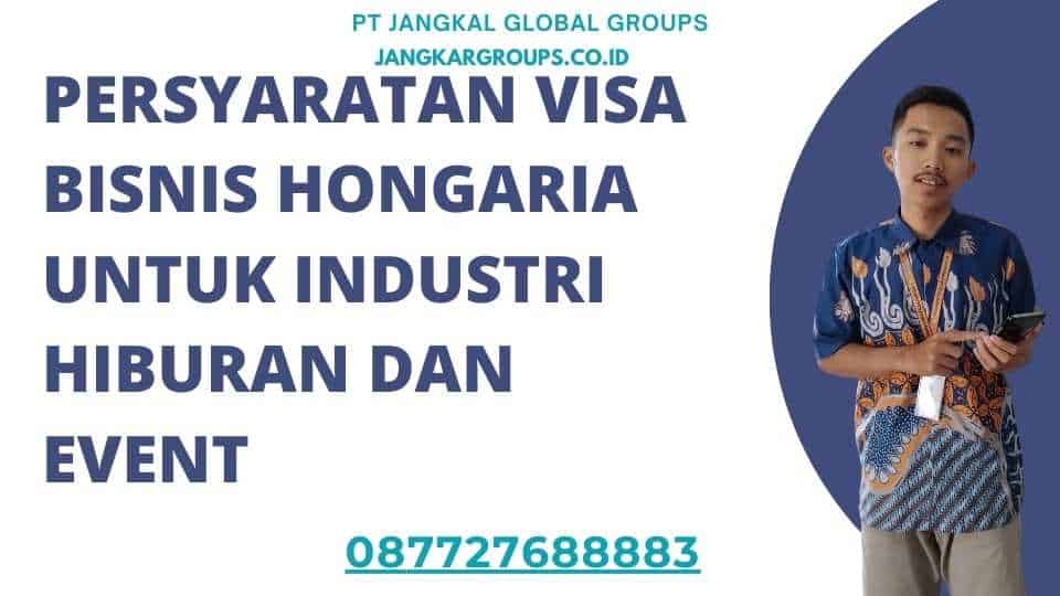 Persyaratan Visa Bisnis Hongaria Untuk industri hiburan dan event