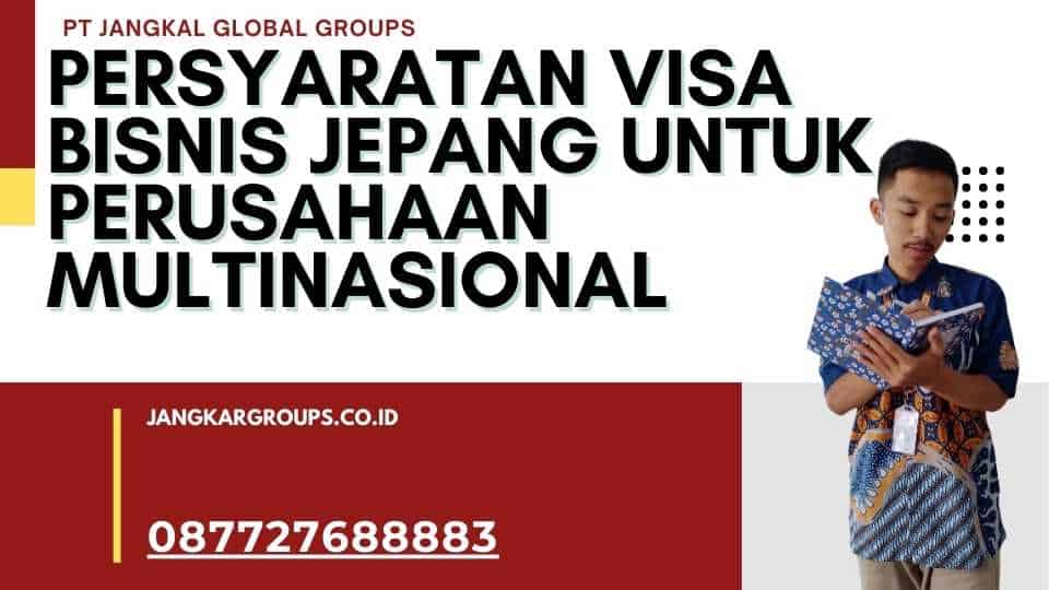 Persyaratan Visa Bisnis Jepang Untuk Perusahaan Multinasional