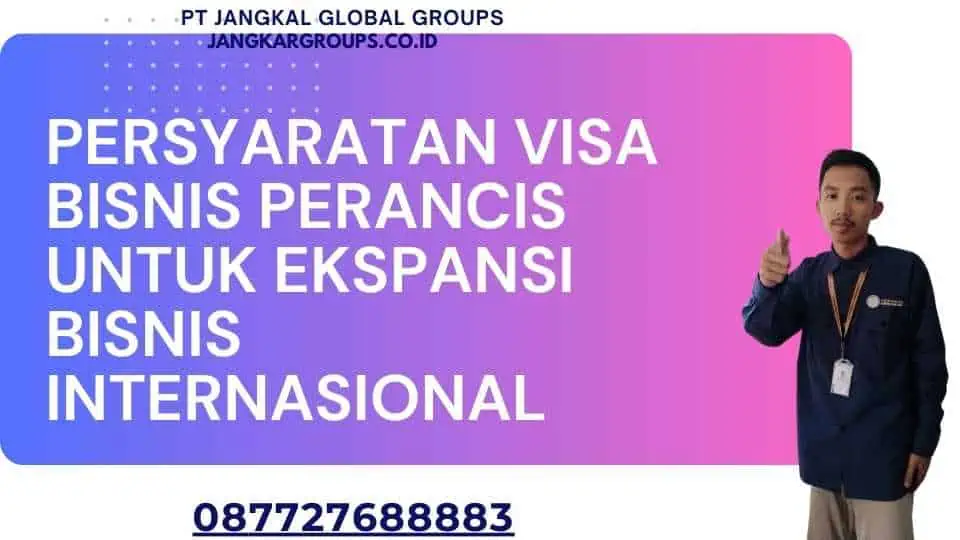 Persyaratan Visa Bisnis Perancis Untuk Ekspansi Bisnis Internasional