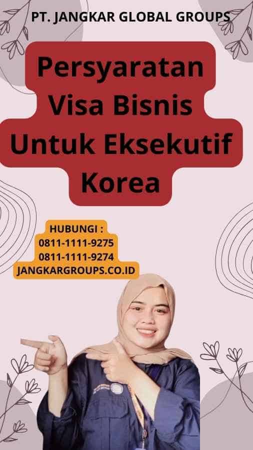 Persyaratan Visa Bisnis Untuk Eksekutif Korea
