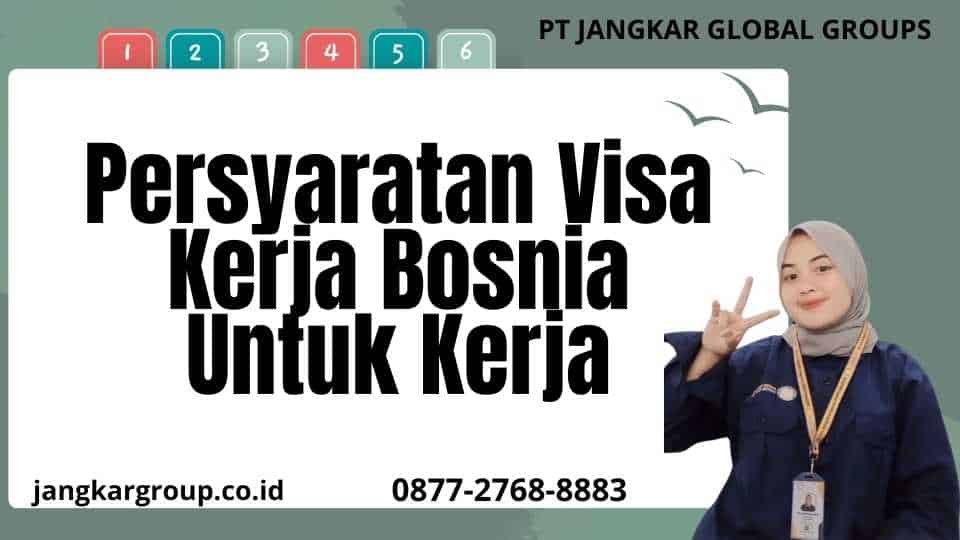 Persyaratan Visa Kerja Bosnia Untuk Kerja