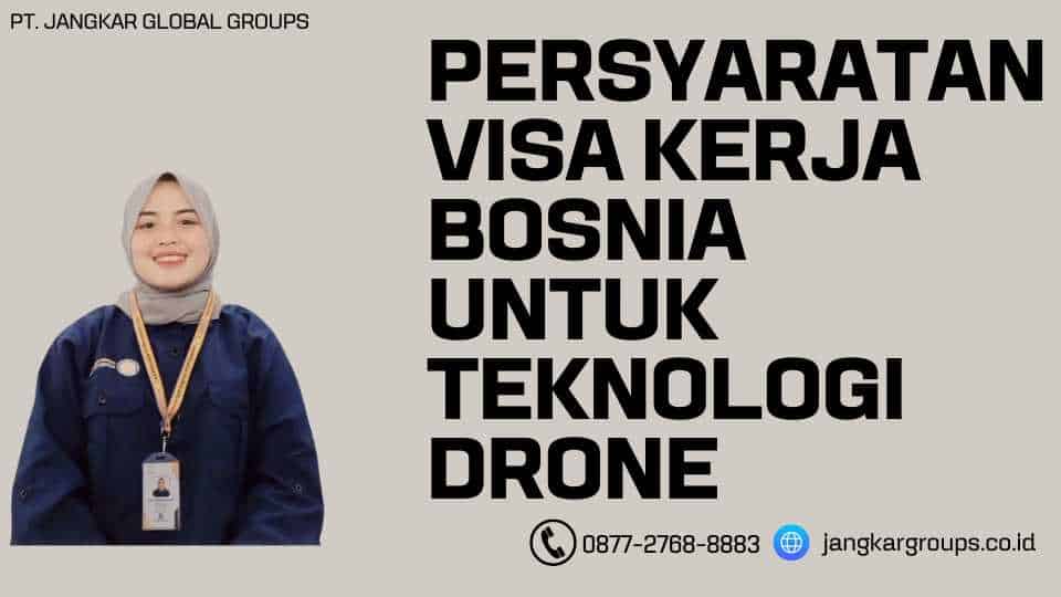 Persyaratan Visa Kerja Bosnia Untuk Teknologi Drone