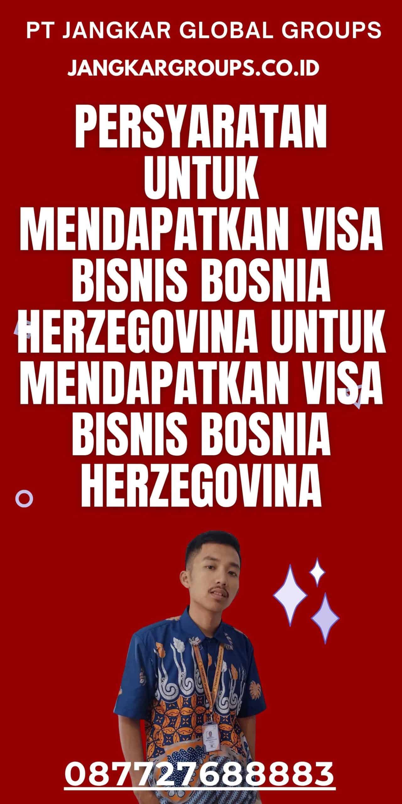 Persyaratan untuk Mendapatkan Visa Bisnis Bosnia Herzegovina untuk Mendapatkan Visa Bisnis Bosnia Herzegovina