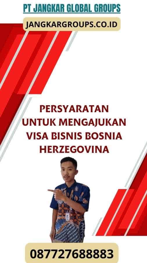 Persyaratan untuk Mengajukan Visa Bisnis Bosnia Herzegovina