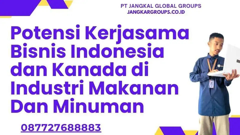 Potensi Kerjasama Bisnis Indonesia dan Kanada di Industri Makanan Dan Minuman