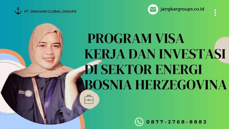 Program Visa Kerja Dan Investasi Di Sektor Energi Bosnia Herzegovina