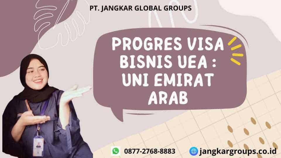 Progres Visa Bisnis UEA Uni Emirat Arab