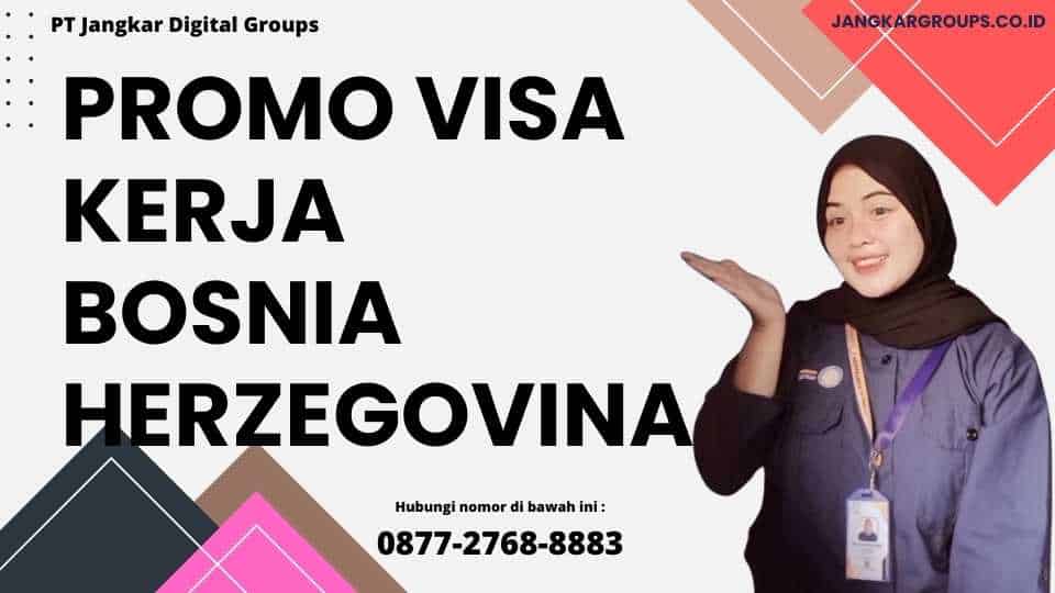 Promo Visa Kerja Bosnia Herzegovina