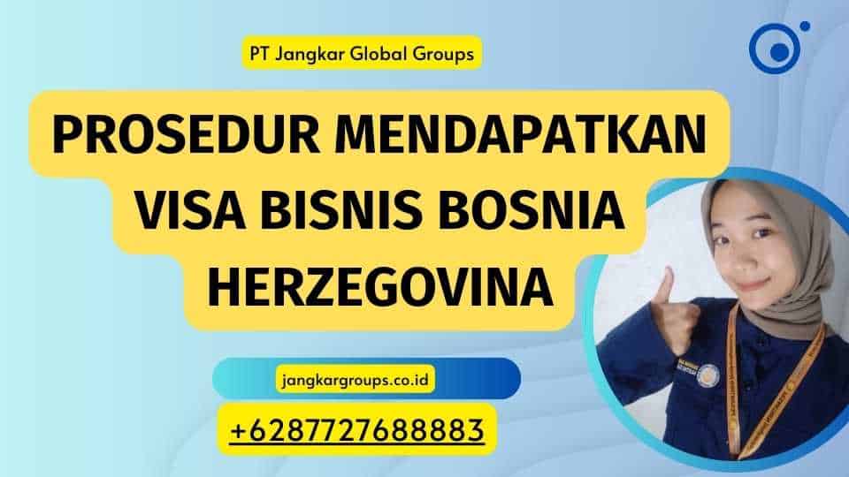 Prosedur Mendapatkan Visa Bisnis Bosnia Herzegovina