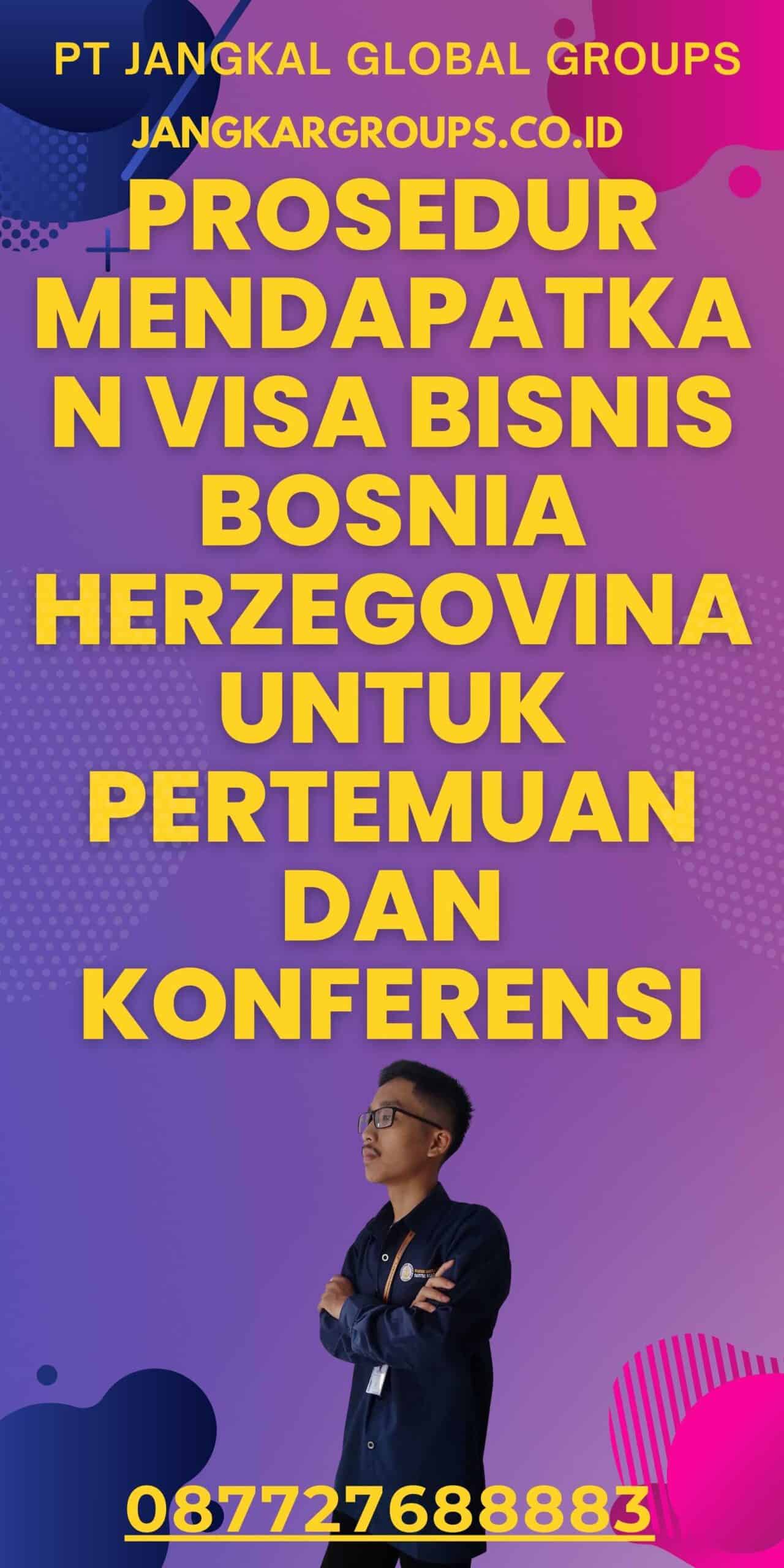 Prosedur Mendapatkan Visa Bisnis Bosnia Herzegovina untuk Pertemuan dan Konferensi