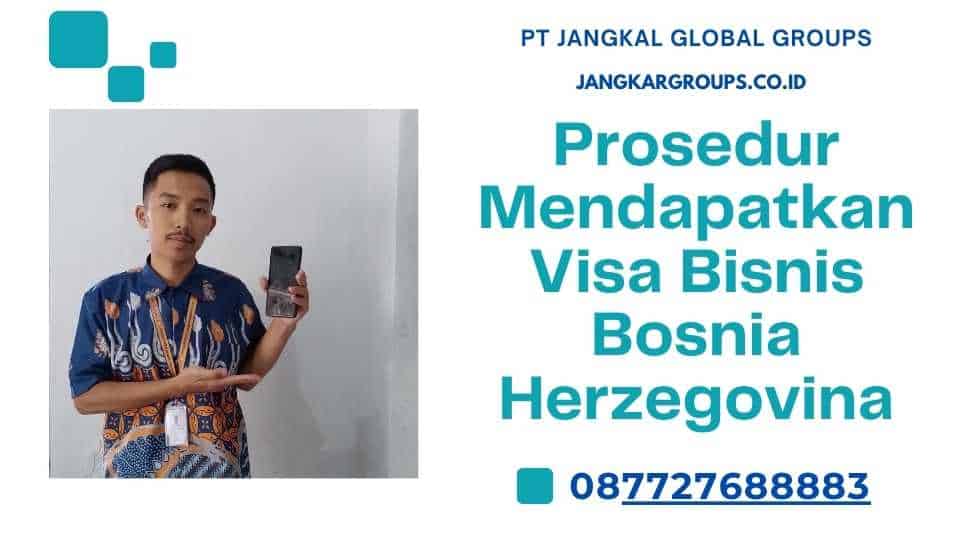 Prosedur Mendapatkan Visa Bisnis Bosnia Herzegovina