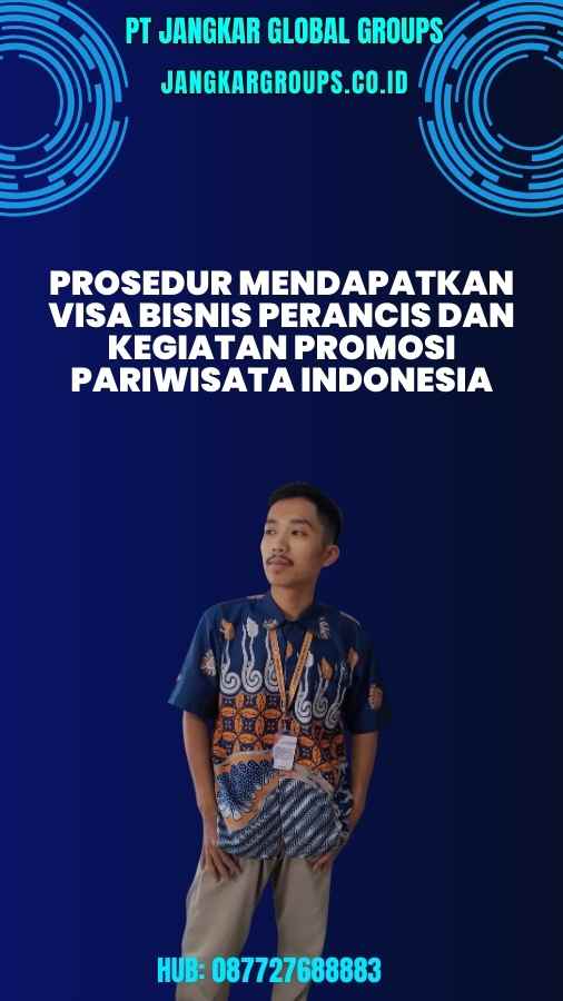 Prosedur Mendapatkan Visa Bisnis Perancis Dan Kegiatan Promosi Pariwisata Indonesia