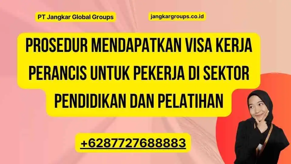 Prosedur Mendapatkan Visa Kerja Perancis Untuk Pekerja Di Sektor Pendidikan Dan Pelatihan