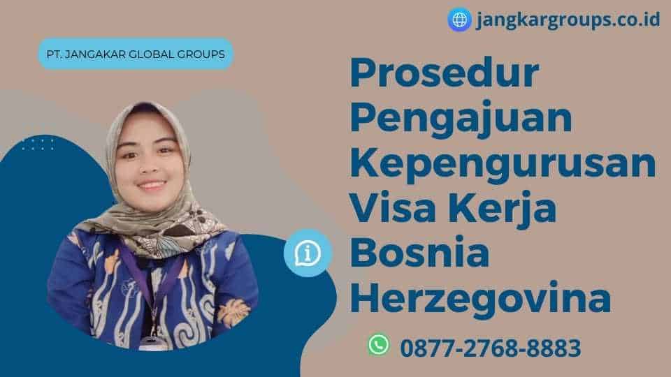Prosedur Pengajuan Kepengurusan Visa Kerja Bosnia Herzegovina