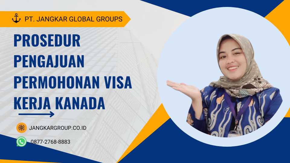 Prosedur Pengajuan Permohonan Visa Kerja Kanada
