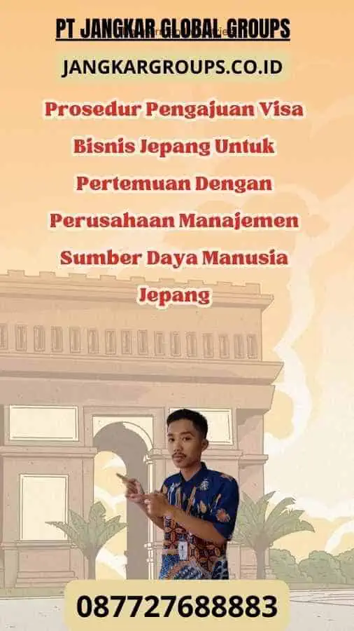 Prosedur Pengajuan Visa Bisnis Jepang Untuk Pertemuan Dengan Perusahaan Manajemen Sumber Daya Manusia Jepang