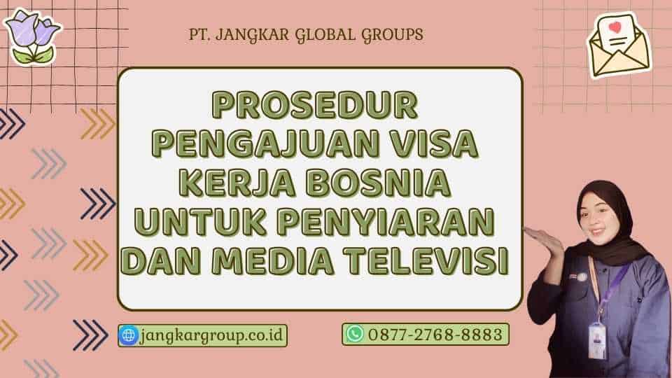 Prosedur Pengajuan Visa Kerja Bosnia Untuk Penyiaran Dan Media Televisi